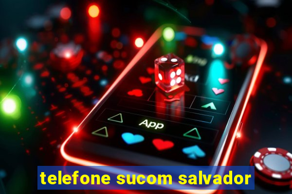 telefone sucom salvador